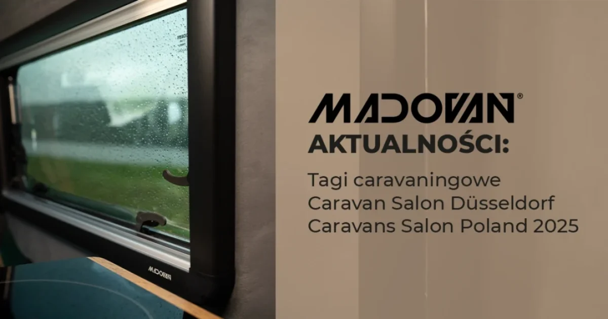 Madovan na Caravan Salon Düsseldorf i Caravans Salon Poland 2025 | Producent okien do kamperów