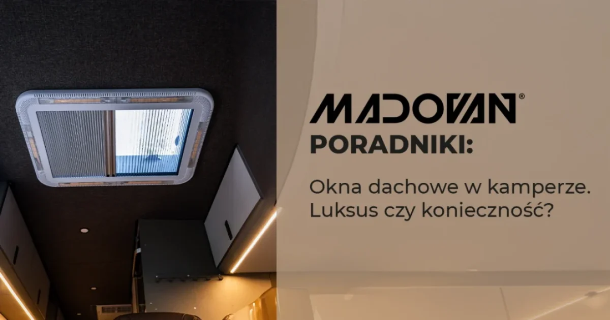 Okno dachowe Madovan Zion w kamperze – naturalne światło i komfort podróży